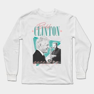 Bill Clinton // 90s Style Aesthetic Design Long Sleeve T-Shirt